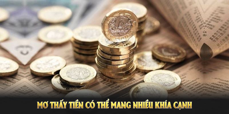 Mơ thấy tiền có thể mang nhiều khía cạnh cả tốt lẫn xấu